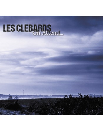LES CLEBARDS "On Attend" (Vinyl Gatefold)