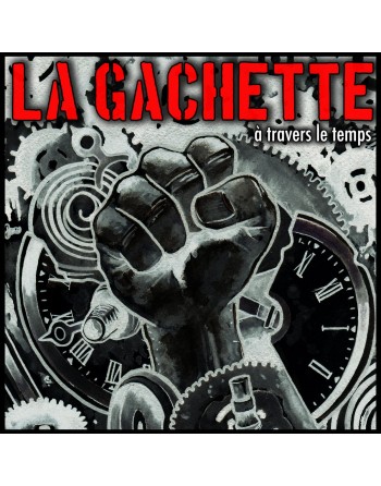 LA GACHETTE - " A travers le temps" CD