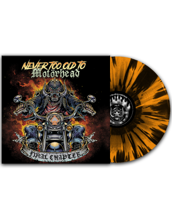 NEVER TOO OLD TO MOTÖRHEAD - Final Chapter (Fire Splatter Vinyl)