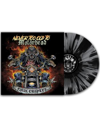 NEVER TOO OLD TO MOTÖRHEAD - Final Chapter (Chrome Splatter Vinyl)